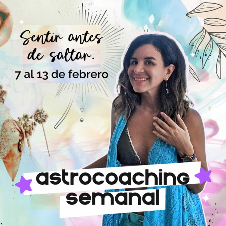ASTROCOACHING SEMANAL: 7 AL 13 DE FEBRERO | ESENCIA BY MARIANA