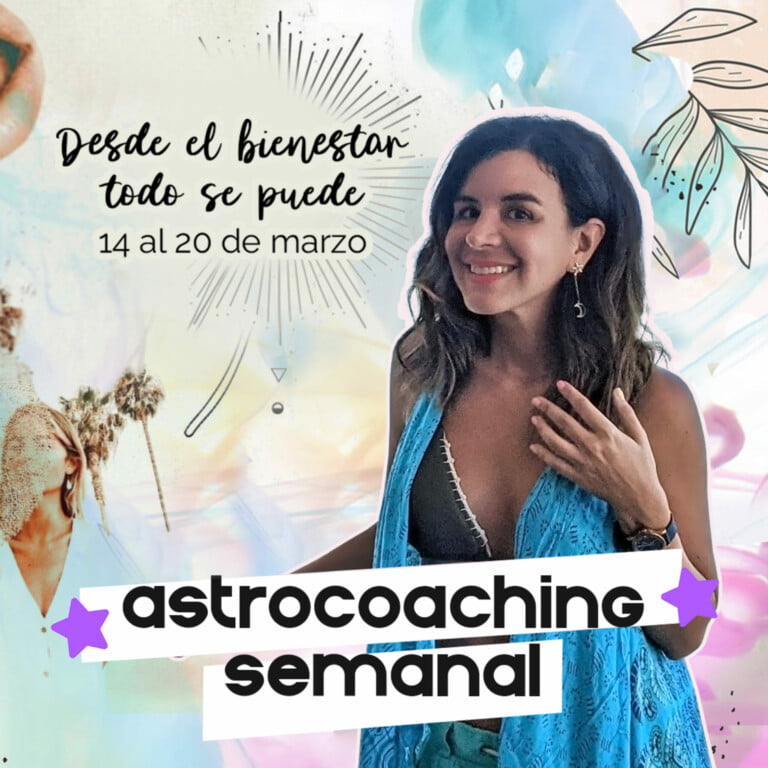Astrocoaching semanal: 14 al 20 de Marzo | Esencia by Mariana